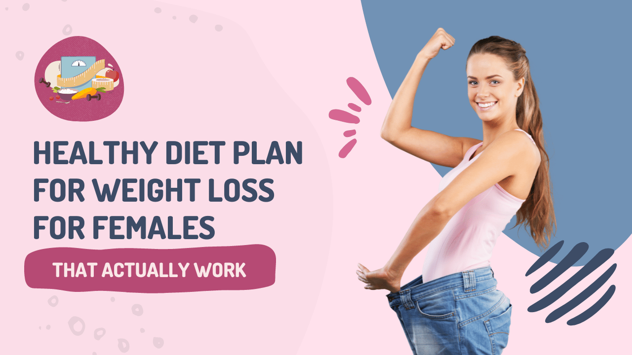Healthy Diet Plan For Weight Loss For Females 