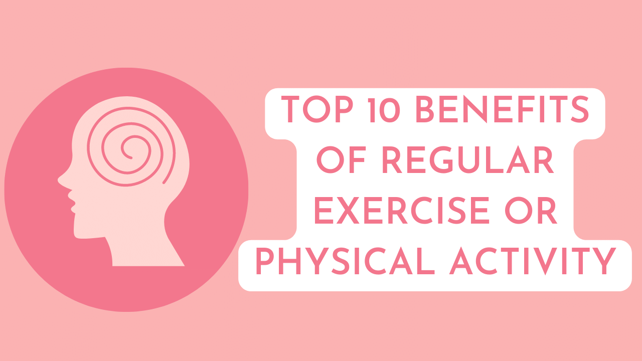 Health and Wellness: Top 10 Benefits of Regular Exercise or Physical Activity