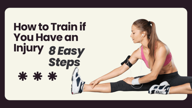 8 Easy Steps To How to Train if You Have an Injury