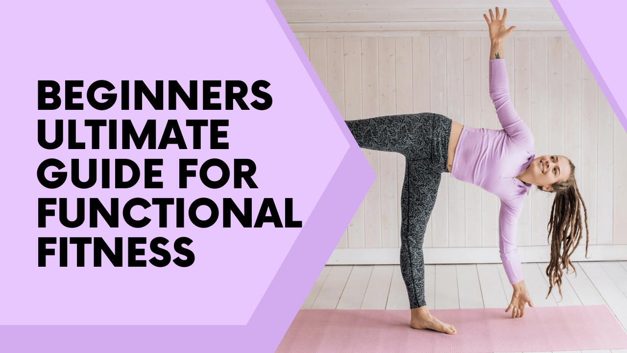 Beginners Ultimate Guide for Functional Fitness: Best Exercises and Workout Plans