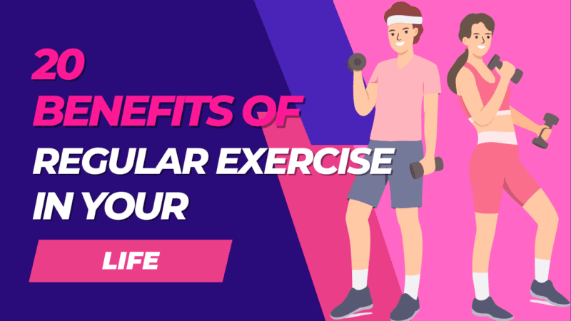 What are the 20 benefits of regular exercise in your life?  