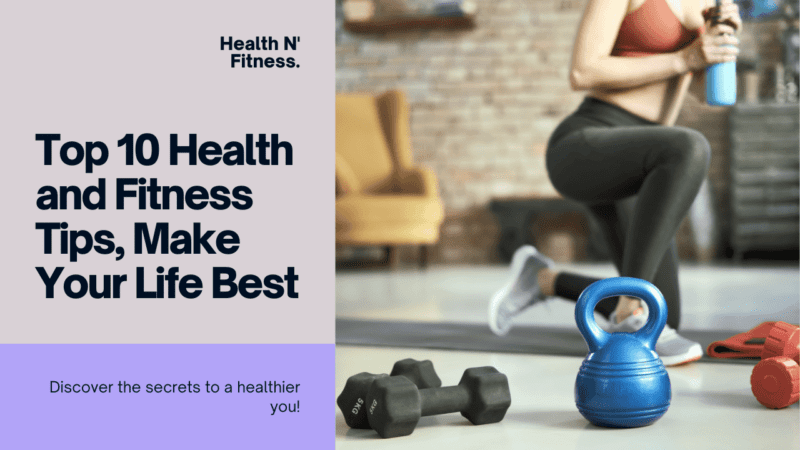 Top 10 Health and Fitness Tips, Make Your Life Best