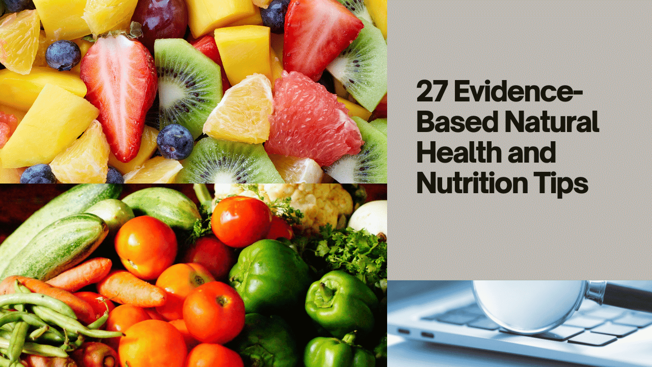 27 Natural Health and Nutrition Tips That Are Evidence-Based
