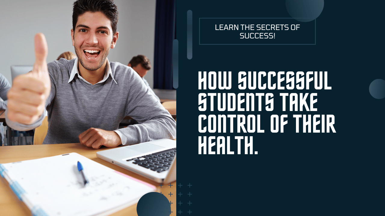 Heres How Successful Students take Control of their Health