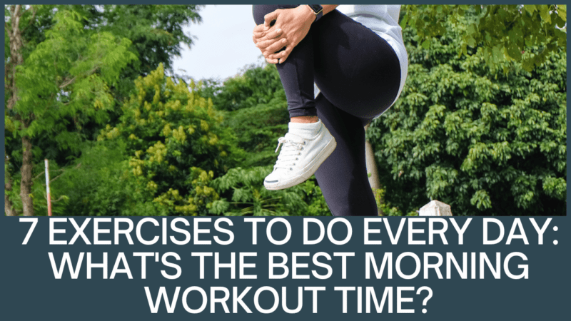 What is the best hour to exercise in the morning? 7 exercises to do every day