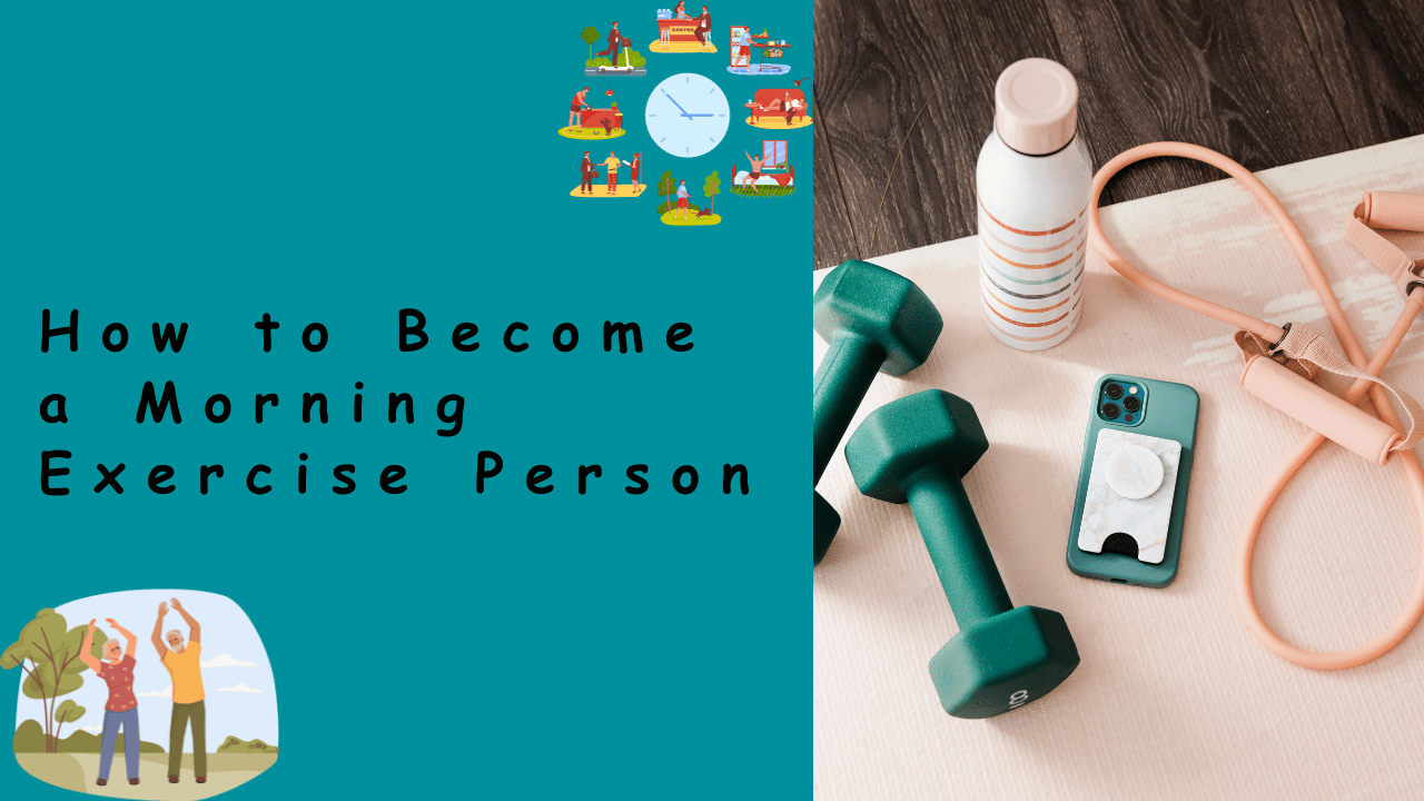 How to Become a Morning Exercise Person – Complete Beginners Guide